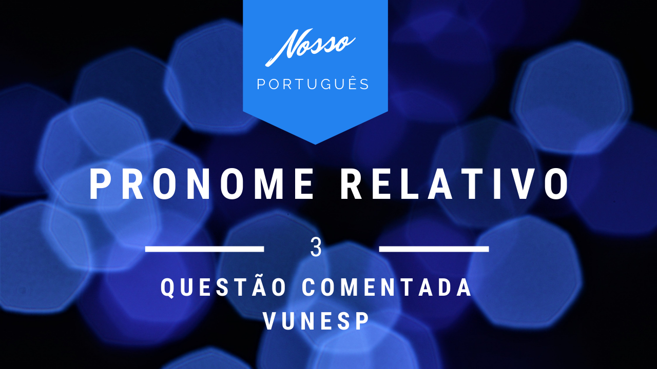 PRONOME RELATIVO - Português